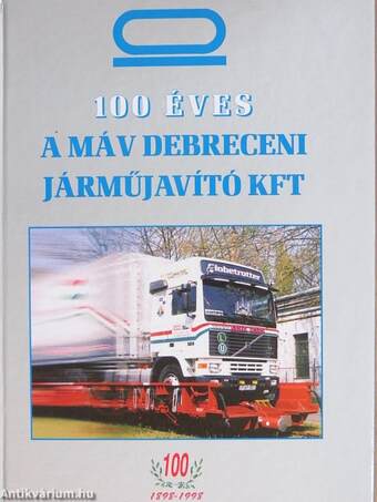 100 éves a MÁV Debreceni Járműjavító Kft