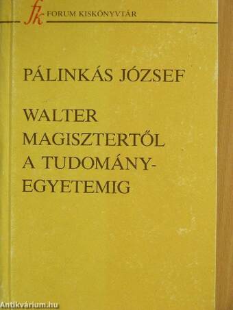 Walter Magisztertől a tudományegyetemig