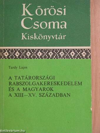 A tatárországi rabszolgakereskedelem és a magyarok a XIII-XV. században