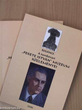 Bogáncs - A dombóvári "Fekete István" Múzeum Közleményei 2007-2008 I-II.