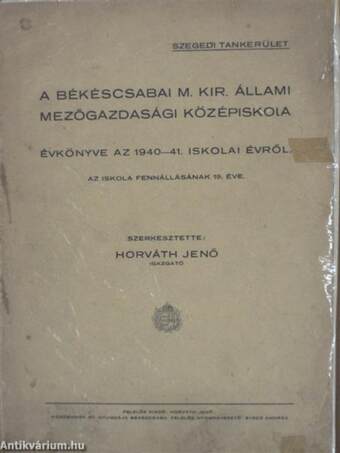 A békéscsabai M. Kir. Állami Mezőgazdasági Középiskola évkönyve az 1940-41. iskolai évről