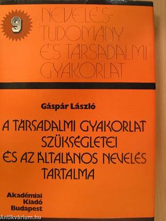 A társadalmi gyakorlat szükségletei és az általános nevelés tartalma