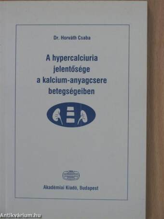 A hypercalciuria jelentősége a kalcium-anyagcsere betegségeiben