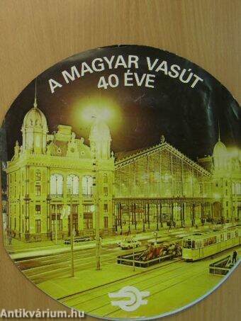 A magyar vasút 40 éve