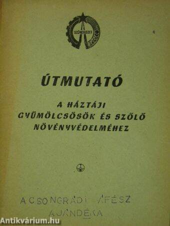 Útmutató a háztáji gyümölcsösök és szőlő növényvédelméhez