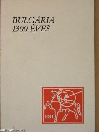 Bulgária 1300 éves