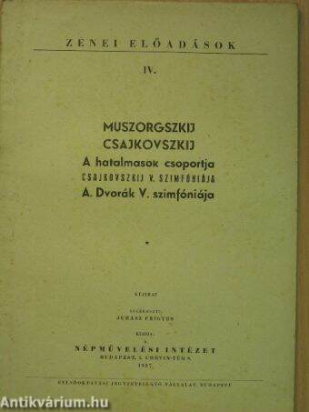 Muszorgszkij/Csajkovszkij/A hatalmasok csoportja/Csajkovszkij V. szimfóniája/A. Dvorák V. szimfóniája