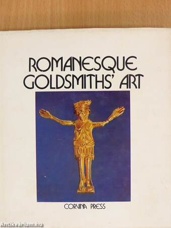 Romanesque Goldsmiths' Art in Hungary