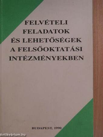 Felvételi feladatok és lehetőségek a felsőoktatási intézményekben 1990