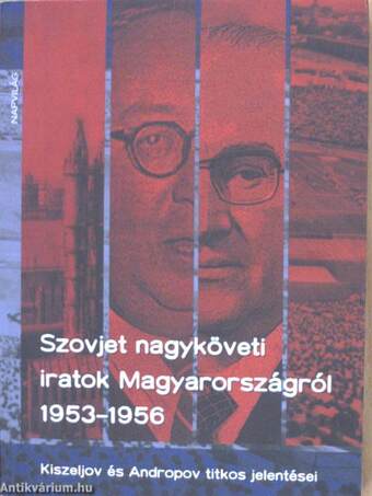Szovjet nagyköveti iratok Magyarországról 1953-1956