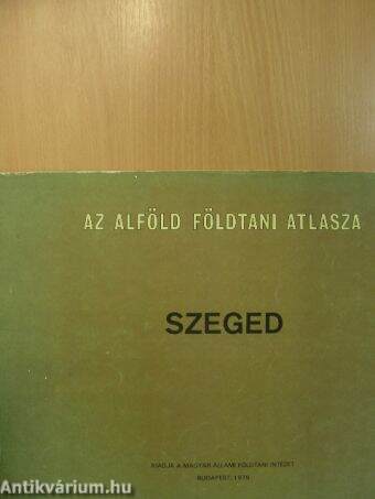 Az Alföld földtani atlasza - Szeged