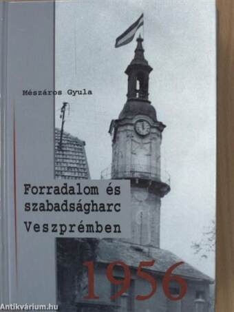 Forradalom és szabadságharc Veszprémben 1956