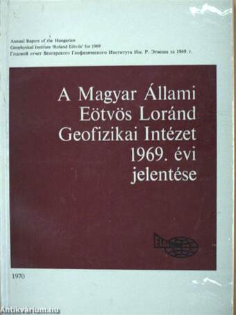 A Magyar Állami Eötvös Loránd Geofizikai Intézet 1969. évi jelentése