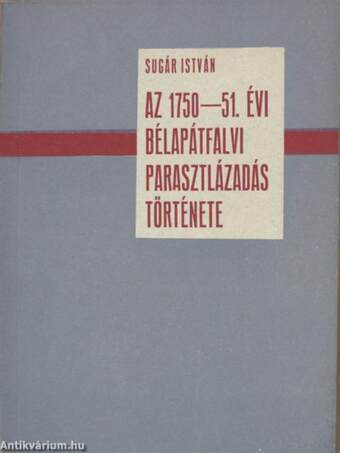 Az 1750-51. évi bélapátfalvi parasztlázadás története