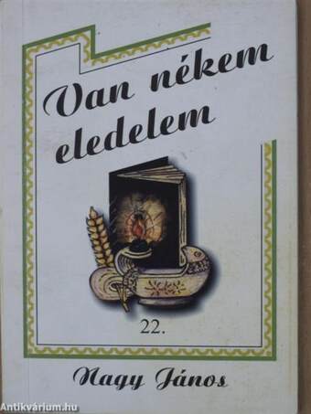 Van nékem eledelem 22.