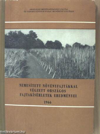 Nemesített növényfajtákkal végzett országos fajtakísérletek eredményei 1966