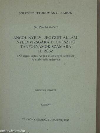 Angol nyelvi jegyzet állami nyelvvizsgára előkészítő tanfolyamok számára II.