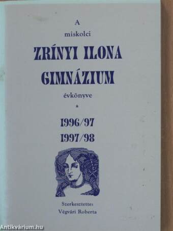 A miskolci Zrínyi Ilona Gimnázium évkönyve 1996/97-1997/98