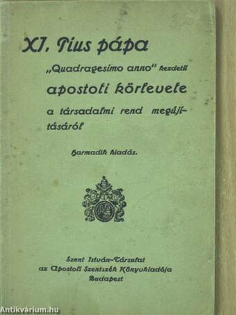 XI. Pius pápa «Quadragesimo anno» kezdetű apostoli körlevele a társadalmi rend megújításáról