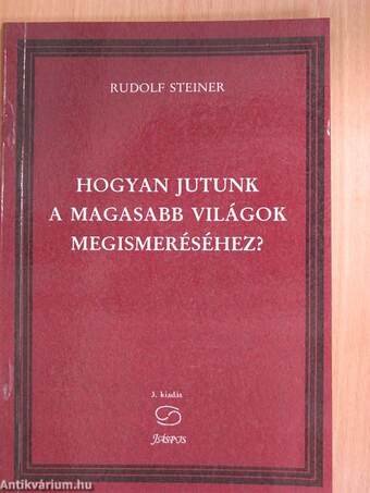 Hogyan jutunk a magasabb világok megismeréséhez?