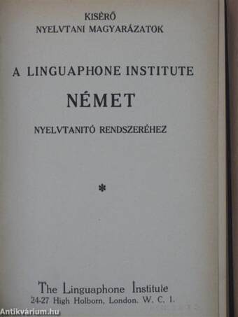 Kisérő nyelvtani magyarázatok a Linguaphone Institute német nyelvtanító rendszeréhez/Német-magyar Kísérő Szógyüjtemény a Linguaphone Institute német nyelvtanító rendszeréhez