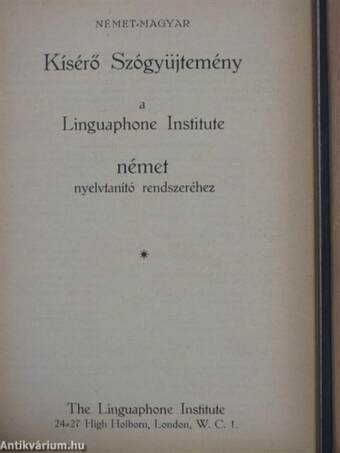 Kisérő nyelvtani magyarázatok a Linguaphone Institute német nyelvtanító rendszeréhez/Német-magyar Kísérő Szógyüjtemény a Linguaphone Institute német nyelvtanító rendszeréhez