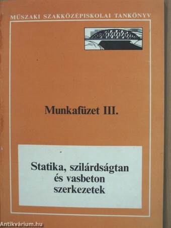 Statika, szilárdságtan és vasbeton szerkezetek III. - Munkafüzet