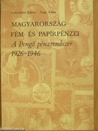 Magyarország fém- és papírpénzei. A Pengő pénzrendszer 1926-1946