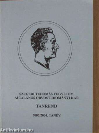 Szegedi Tudományegyetem Általános Orvostudományi Kar Tanrend 2003/2004. tanév