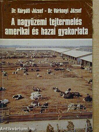 A nagyüzemi tejtermelés amerikai és hazai gyakorlata