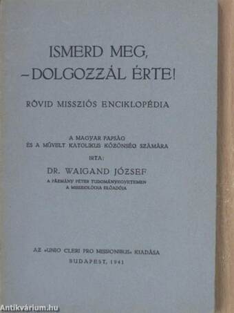 Ismerd meg, - dolgozzál érte!