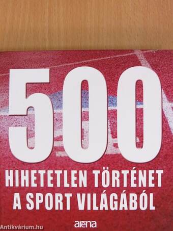 500 hihetetlen történet a sport világából