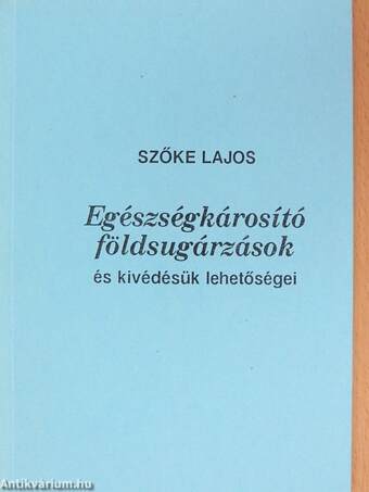 Egészségkárosító földsugárzások és kivédésük lehetőségei