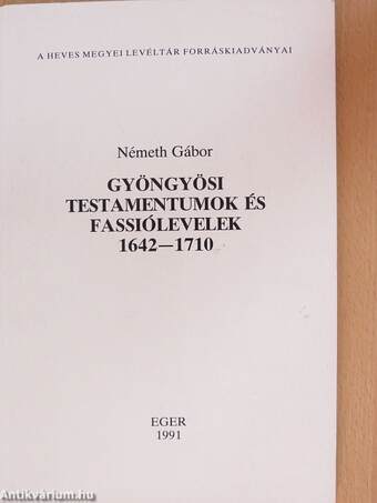 Gyöngyösi testamentumok és fassiólevelek 1642-1710