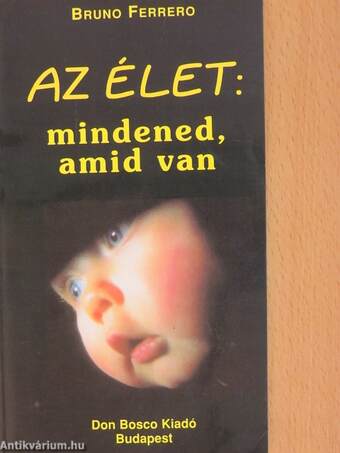 Az élet: mindened, amid van