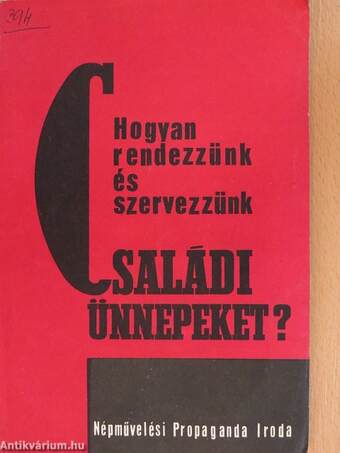 Hogyan rendezzünk és szervezzünk családi ünnepeket?