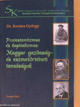 Protestantizmus és kapitalizmus: Magyar gazdaság- és eszmetörténeti tanulságok