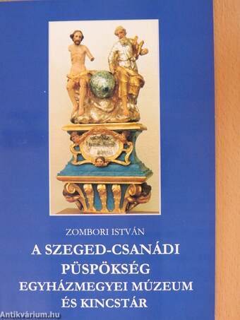 A Szeged-Csanádi Püspökség Egyházmegyei Múzeum és Kincstár