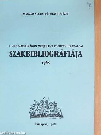 A Magyarországon megjelent földtani irodalom szakbibliográfiája 1968