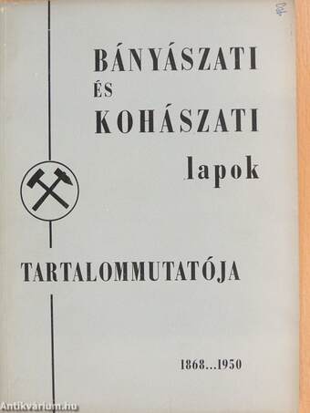 Bányászati és Kohászati Lapok tartalommutatója 1868-1967. I-II.