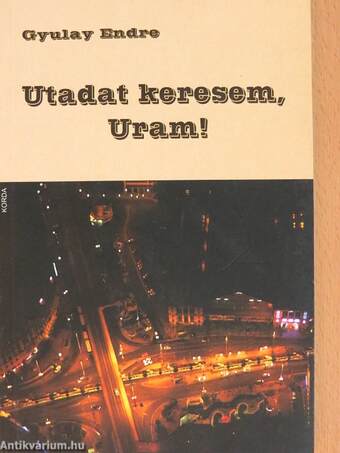 Utadat keresem, Uram!