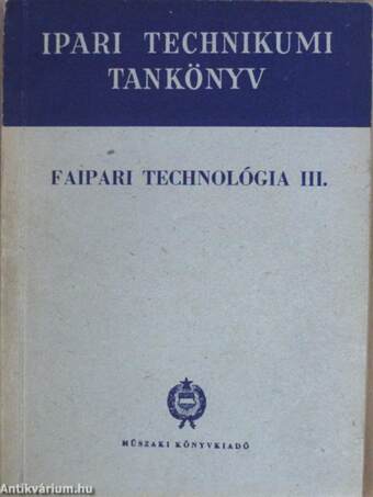 Faipari technológia III.