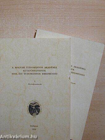 A Magyar Tudományos Akadémia kutatóhelyeinek 1995. évi tudományos eredményei I-II.