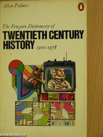 The Penguin Dictionary of Twentieth Century History 1900-1978