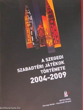 A Szegedi Szabadtéri Játékok története 2004-2009 - CD-vel