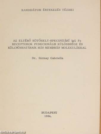 Az eltérő kötőhely-specifitású IgG Fc receptorok funkcionális különbsége és kölcsönhatásaik más membrán molekulákkal