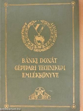 Bánki Donát Gépipari Technikum Emlékkönyve 1879-1959