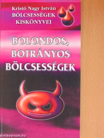 Bolondos, botrányos bölcsességek