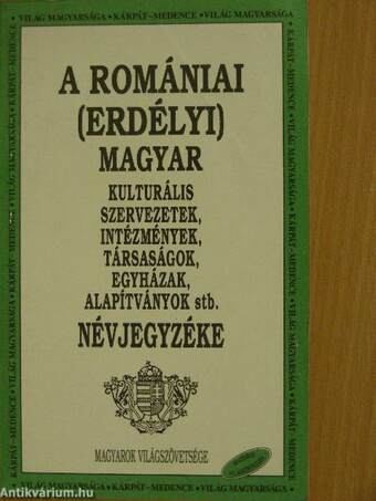 A romániai (erdélyi) magyar kulturális szervezetek, intézmények, társaságok, egyházak, alapítványok stb. névjegyzéke