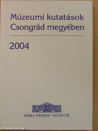Múzeumi kutatások Csongrád megyében 2004